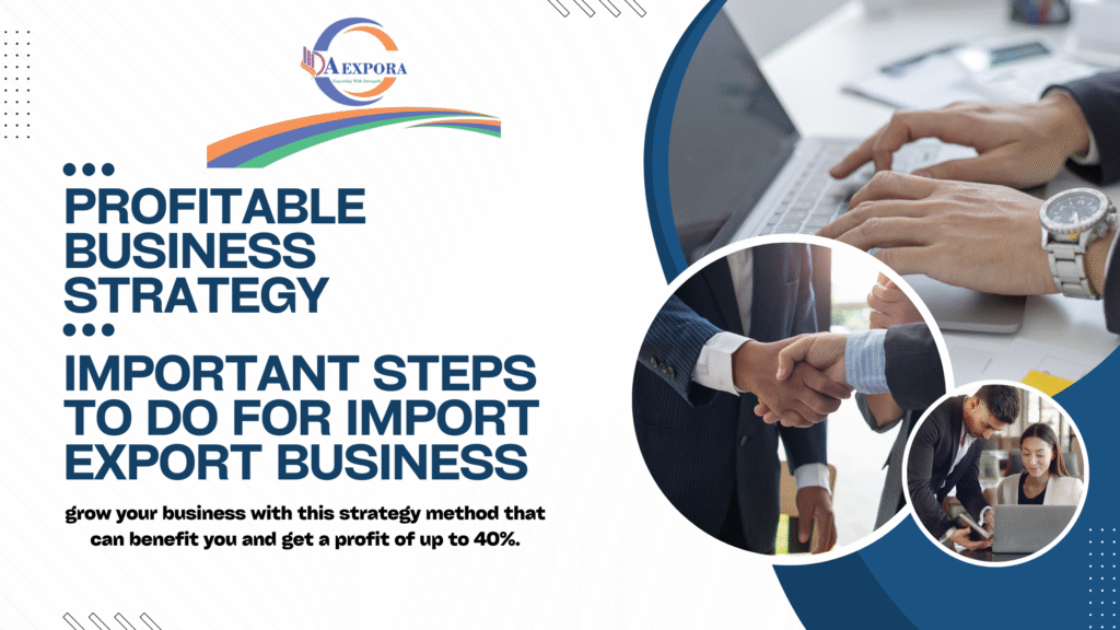 Important Steps to Do for Import Export Business